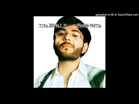 Tito Double P - CORAZÓN PARTÍO