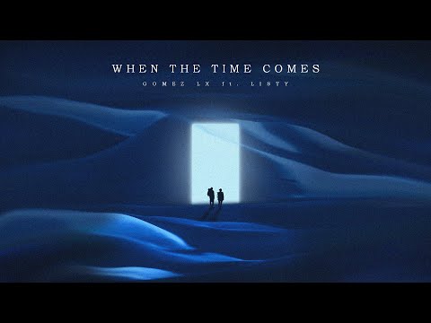 Gomez Lx - When The Time Comes (feat. Listy) Visualizer