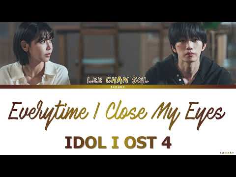 Lee Chan Sol - Everytime I Close My Eyes - Idol I OST 4 Lyrics Video By Tanake