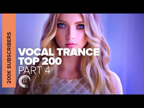 VOCAL TRANCE - TOP 200 | 200,000 SUBSCRIBERS (PART 4)