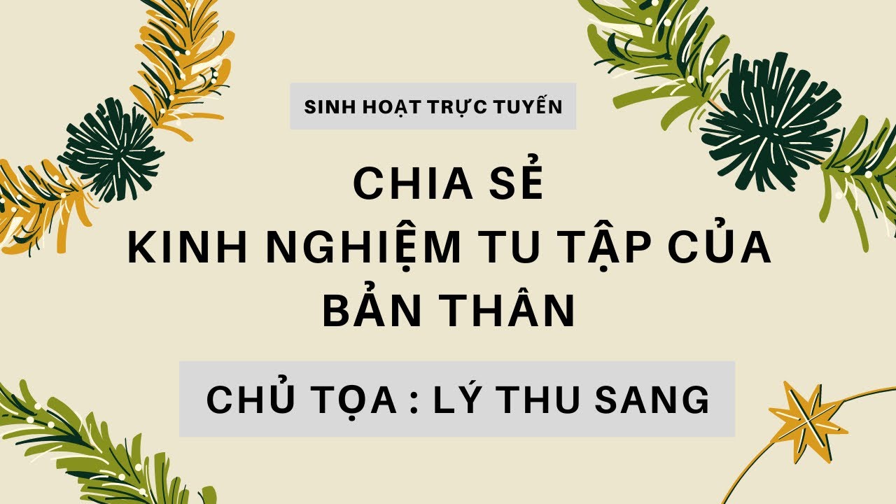 Chia Sẻ Kinh Nghiệm Tu Tập Bản Thân - Chủ Tọa Lý Thu Sang
