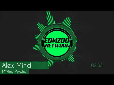 Alex Mind - F**king Psycho (Original Mix)