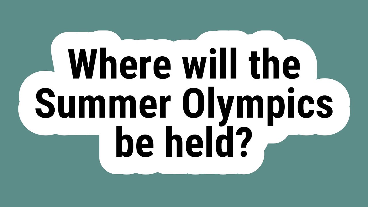 Where Was The 2020 Summer Olympics Supposed To Be Held Life Set Go where-was-the-2020-summer-olympics-supposed-to-be-held-life-set-go