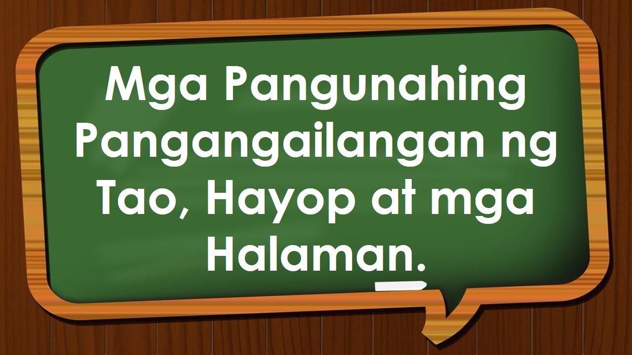 MGA PANGUNAHING PANGANGAILANGAN NG TAO, HAYOP, AT MGA HALAMAN