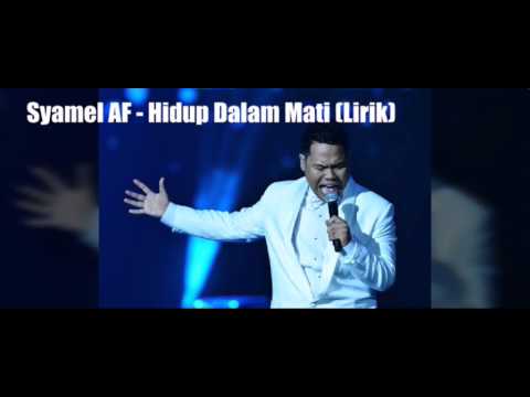 Syamel AF 2015 - Hidup Dalam Mati (Lirik)