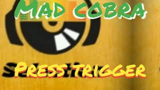 Mad Cobra - Press Trigger