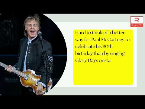 Paul McCartney marks 80th birthday with Bruce Springsteen, 60,000 pals