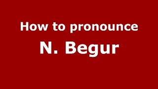 How to pronounce N. Begur