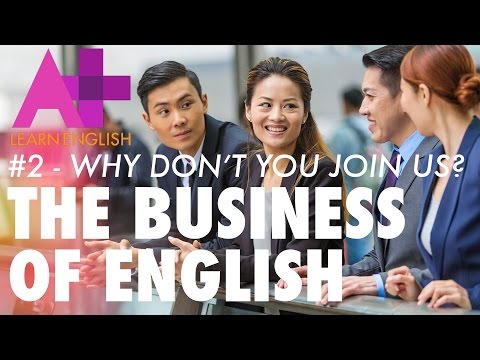 The Business of English - Episode 2: Why don't you join us?