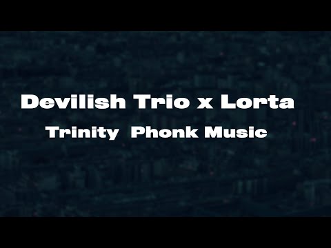 Devilish Trio x Lorta - Trinity  Phonk Music