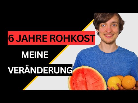 Ich habe mich 6 Jahre von Rohkost ernährt - das hat sich verändert