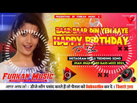 Baar Baar Din Yeh Aaye Happy Birthday To You Dj Remix | Furkan Music Z | Jhan Jhan Hard Bass | Remix