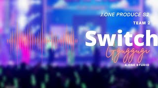Download lagu × J.ONE PRODUCE S2 × SWITCH BY TEAM 2 mp3