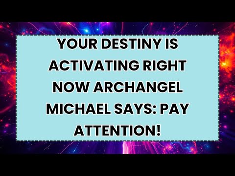 🧿 Your Destiny Is Activating Right Now Archangel Michael Says: Pay Attention!