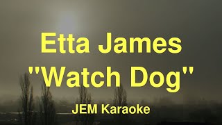Etta James - Watch Dog (Karaoke)