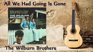 The Wilburn Brothers - All We Had Going Is Gone