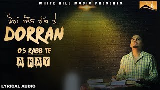 Dorran Os Rabb Te (Lyrical Audio) A- Kay | Punjabi Lyrical Audio 2017 | White Hill Music