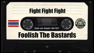 Foolish The Bastards - Fight Fight Fight