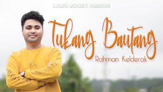 Download lagu Tukang Bautang - Rahman Kelderak || Lagu joget ambon terbaru mp3