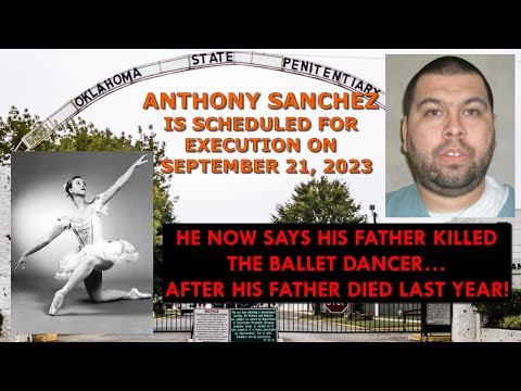 Scheduled Execution (09/21/23): Anthony Sanchez – Oklahoma Death Row – Murder of Ballet Dancer