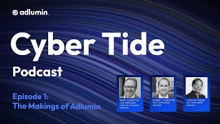 Cyber Tide Podcast Ep1 The Makings of Adlumin