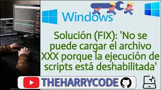 Solución Error &#39;No se puede cargar el archivo XXX porque la ejecución de scripts está deshabilitada&#39;