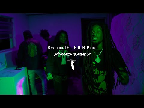 Rayhood (Ft. F.O.B Pook) - Yours Truly [Dir. @VideoShootShawty]