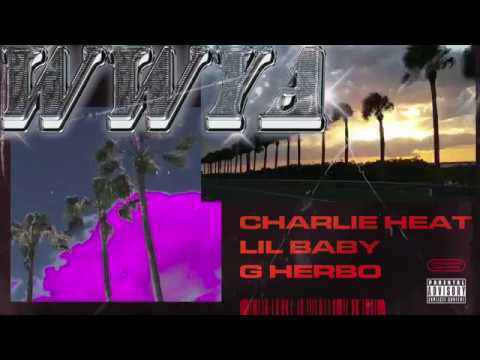 WWYA - CHARLIE HEAT (FEAT LIL BABY & G HERBO)