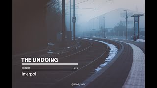 The Undoing [Interpol - Lyrics]