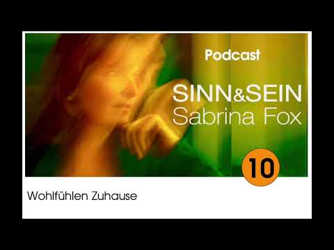 Wohlfühlen Zuhause - Sinn&Sein mit Sabrina Fox Nr. 10 -  Podcast