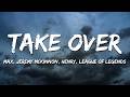 League Of Legends Take Over Lyrics Ft Jeremy McKinnon MAX Henry