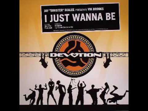 Jay "Sinister" Sealee* Presents Vik Brooks - I Just Wanna Be (Funky Electronic Mix)
