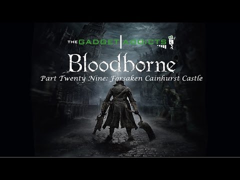 Bloodborne Walkthrough || Part 29: Forsaken Cainhurst Castle || PlayStation 4