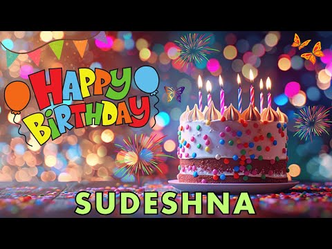 Happy Birthday Sudeshna, Birthday Wishes, Birthday Song, hbd