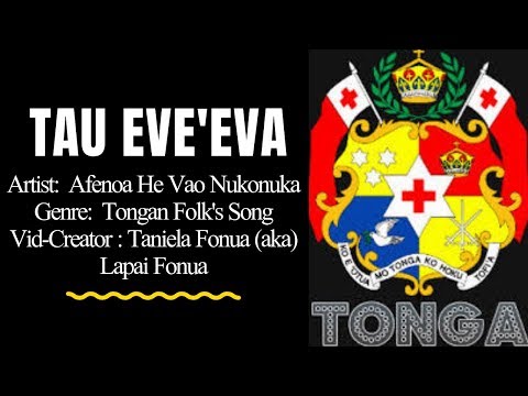 Tongan (Love) Folk's Song - TAU EVE'EVA - Afenoa I he Vao Nukonuka