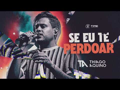 Thiago Aquino - SE EU TE PERDOAR
