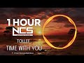 1 HOUR Tollef Time With You Feat RVLE Dance Pop NCS Copyright Free Music