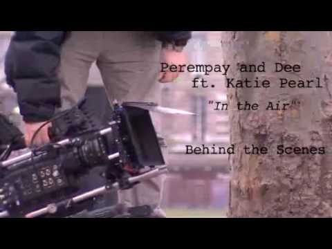 PEREMPAY & DEE ft KATIE PEARL - MAKING OF 'IN THE AIR' VIDEO