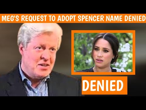 THE ANSWER IS NO! Earl Spencer's Denying Response To Meghan Request To Adopt The Spencer Surname