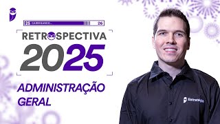 Administração Geral - Retrospectiva 2025 - Prof. Stefan Fantini