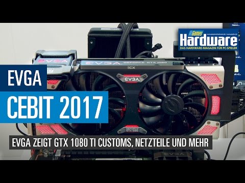 Cebit 2017: EVGA zeigt GTX 1080 Ti Customs, Netzteile und mehr
