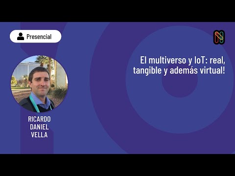 El multiverso y IoT: real, tangible y ademas virtual!