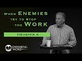 When Enemies Try To Stop The Work - Nehemiah 4