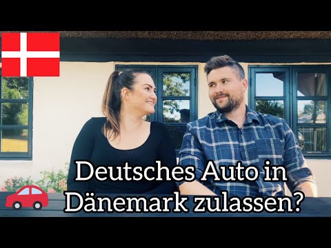 Auswandern nach Dänemark [Deutsches Auto in DK zulassen]