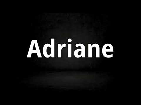 How to Pronounce Adriane (Correctly)
