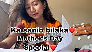 Kasanio bilaka ❤️(Mothers Day Special)