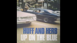 Huff & Herb – Up On The Blue (Big Blue Mix)