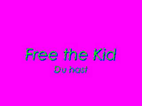 Free the Kid - Du hast