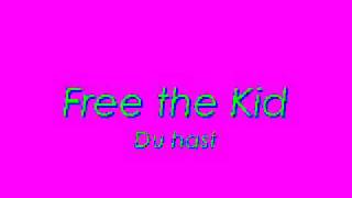 Free the Kid - Du hast