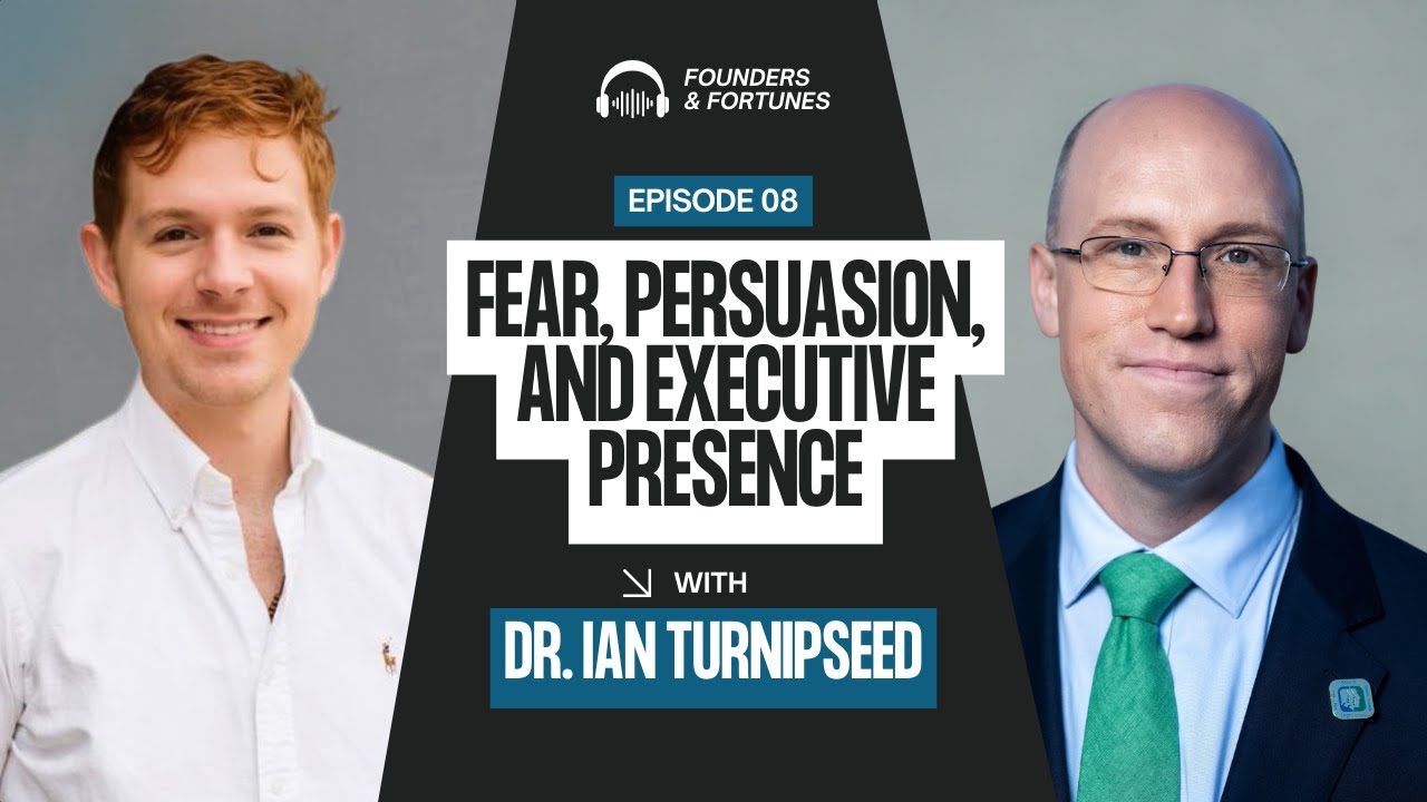 Dr. Ian Turnipseed: Persuasion and Executive Presence | Founders & Fortunes Ep. #8